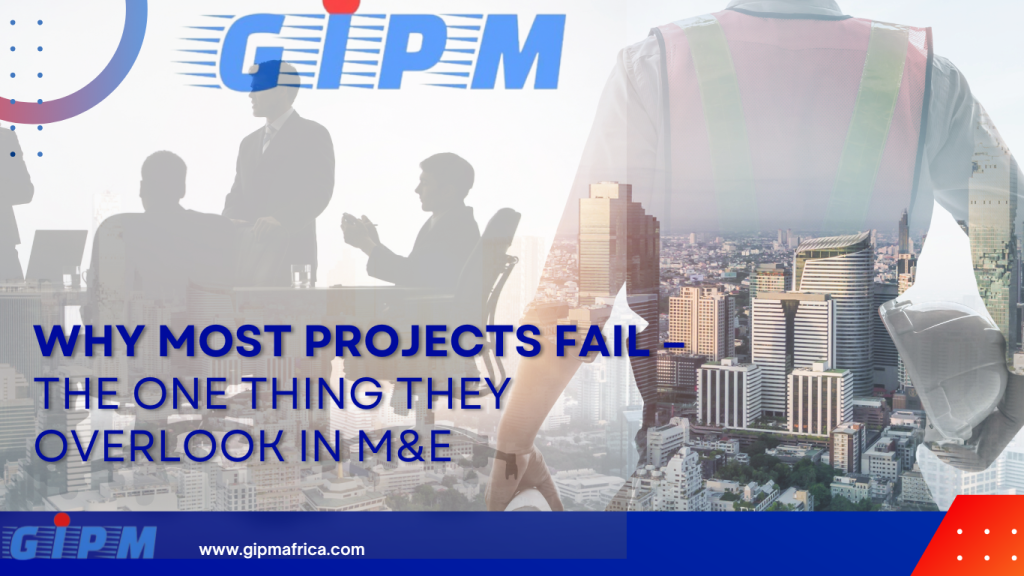 Why Most Projects Fail – The One Thing They Overlook in M&E